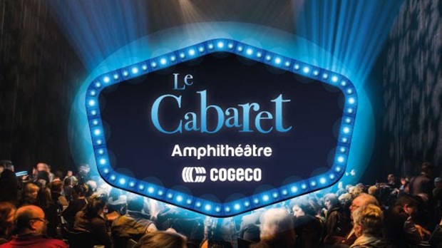 Le Cabaret de l’Amphithéâtre Cogeco dévoile sa programmation 2017